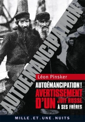 Autoemancipation ! Avertissement D'Un Juif Russe A Ses Freres