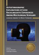 Autoethnographic Explorations Of Lived Raciolinguistic Experiences Among Multilingual Scholars
