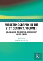 Autoethnography In The 21st Century, Volume I