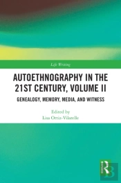 Autoethnography In The 21st Century, Volume Ii