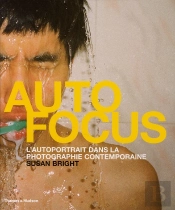 Autofocus ; L'Autoportrait Dans La Photographie Contemporaine