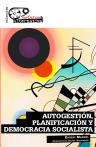 Autogestion, Planificacion Y Democracia Socialista