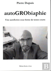 Autogrobiaphie Une Autofiction Sous Forme De Textes Courts