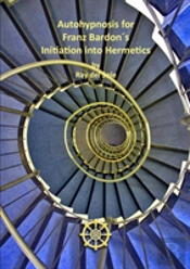 Autohypnosis For Franz Bardon'S Initiation Into Hermetics