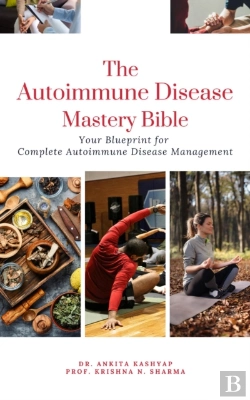 Bertrand.pt - Autoimmune Disease Mastery Bible: Your Blueprint For Complete Autoimmune Disease Management
