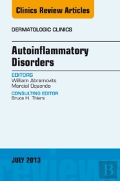 Autoinflammatory Disorders, An Issue Of Dermatologic Clinics