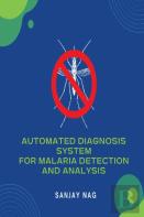 Automated Diagnosis System For Malaria Detection And Analysis