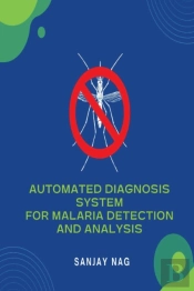 Automated Diagnosis System For Malaria Detection And Analysis