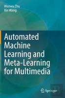 Automated Machine Learning And Meta-Learning For Multimedia