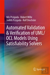 Automated Validation & Verification Of Uml/Ocl Models Using Satisfiability Solvers
