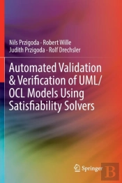 Automated Validation & Verification Of Uml/Ocl Models Using Satisfiability Solvers