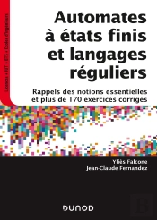 Automates À États Finis Et Langages Réguliers ; Rappels Des Notions Essentielles Et Plus De 170 Exercices Corrigés