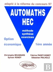 Automaths Hec - Méthode, Synthèse, Exercices - Option Économique 1re Année