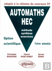 Automaths Hec - Méthode, Synthèse, Exercices - Option Scientifique 1re Année