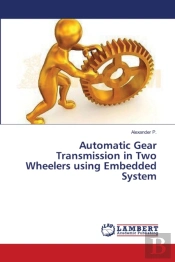 Automatic Gear Transmission In Two Wheelers Using Embedded System