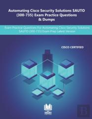 Automating Cisco Security Solutions Sauto (300-735) Exam Practice Questions & Dumps