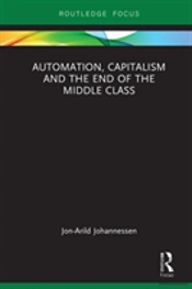 Automation, Capitalism And The End Of The Middle Class
