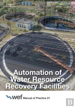 Bertrand.pt - Automation Of Water Resource Recovery Facilities, 4th Edition, Manual Of Practice 21