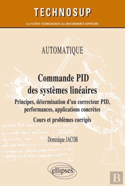 Bertrand.pt - Automatique ; Commande Pid Des Systèmes Linéaires ; Cours Et Problèmes Corrigé (Édition 2018)
