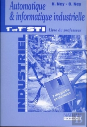 Automatique Et Informatique Industrielle 1e Et Terminale Sti ; Livre Du Professeur