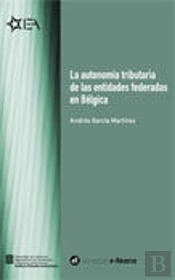 Autonom¡A Tributaria De Las Entidades Federadas En Bélgica [Epub]/La