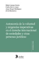 Autonomía De La Voluntad Y Exigencias Imperativas En El Derecho Internacional De Sociedades Y Otras