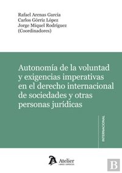 Bertrand.pt - Autonomía De La Voluntad Y Exigencias Imperativas En El Derecho Internacional De Sociedades Y Otras