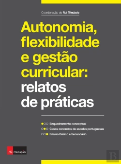 Bertrand.pt - Autonomia, Flexibilidade E Gestão Curricular: Relatos De Práticas