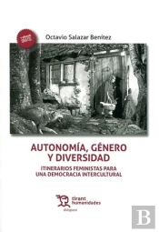 Autonomía, Género Y Diversidad : Itinerarios Feministas Para Una Democracia Intercultural