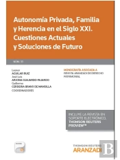 Autonomía Privada, Familia Y Herencia En El Siglo Xxi. Cuestiones Actuales Y Soluciones De Futuro (P