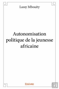 Bertrand.pt - Autonomisation Politique De La Jeunesse Africaine