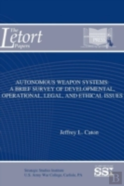 Bertrand.pt - Autonomous Weapon Systems: A Brief Survey Of Developmental, Operational, Legal, And Ethical Issues