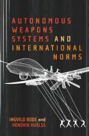 Autonomous Weapons Systems And International Norms