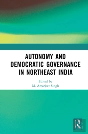 Autonomy And Democratic Governance In Northeast India