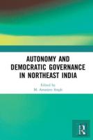 Autonomy And Democratic Governance In Northeast India
