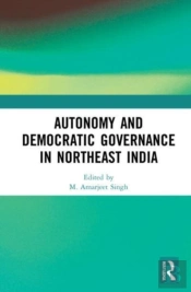 Autonomy And Democratic Governance In Northeast India