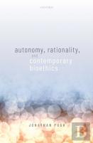 Autonomy, Rationality, And Contemporary Bioethics
