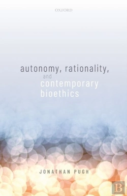 Bertrand.pt - Autonomy, Rationality, And Contemporary Bioethics