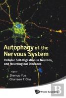 Autophagy Of The Nervous System: Cellular Self-Digestion In Neurons And Neurological Diseases