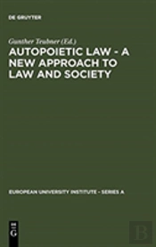 Autopoietic Law - A New Approach To Law And Society
