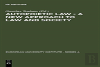 Autopoietic Law - A New Approach To Law And Society