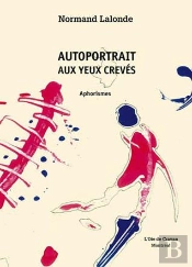 Autoportrait Aux Yeux Crevés ; Aphorismes