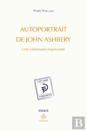 Autoportrait De John Ashbery - Une Ceremonie Improvisee