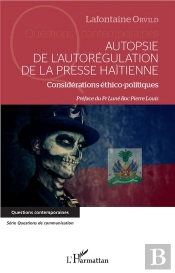 Autopsie De L'Autorégulation De La Presse Haïtienne ; Considération Éthico-Politiques