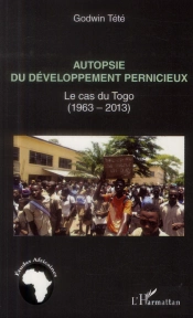 Autopsie Du Développement Pernicieux ; Le Cas Du Togo (1963-2013)