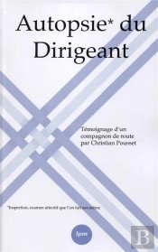 Autopsie Du Dirigeant - Temoignage D Un Compagnon De Route