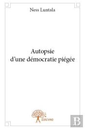 Autopsie D?Une Democratie Piegee