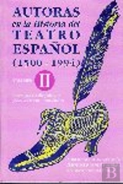 Autoras En La Historia Del Teatro Español 1500-1994 Vol.Ii