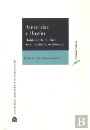 Autoridad Y Razón. Hobbes Y La Quiebra De La Tradición Occidental
