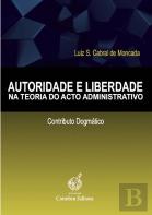 Autoridade e Liberdade na Teoria do Acto Administrativo